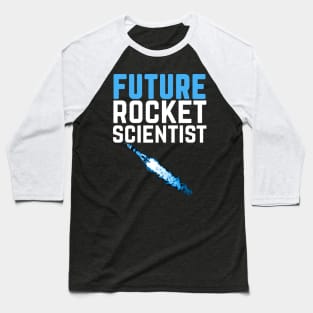 Future Rocket Scientist Funny Rocket Science Baseball T-Shirt